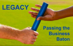 Legacy: Passing the Business Baton